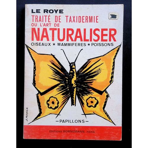 Traite De Taxidermie Ou L Art De Naturaliser Oiseaux Mammiferes Poissons Papillons
