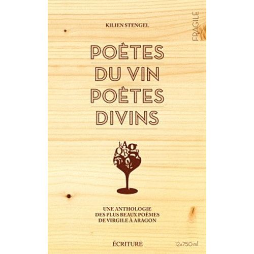 Poètes Du Vin, Poètes Divins - Une Anthologie Des Plus Beaux Poèmes De Virgile À Aragon