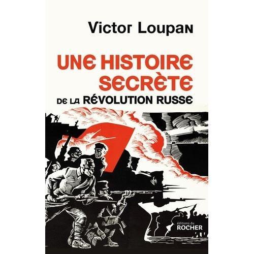 Une Histoire Secrète De La Révolution Russe