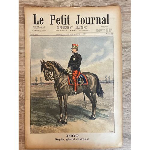 Le Petit Journal - Supplément Illustré Numéro 456 - 1899: Negrier, General De Division - 1870: Negrier, Capitaine De Chasseurs A Pied