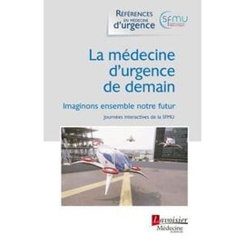 La Médecine D'urgence De Demain - Imaginons Ensemble Notre Futur
