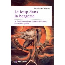 Le Loup Dans La Bergerie - Le Fondamentalisme Chrétien À L'assaut De L'espace Public