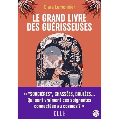 Le Grand Livre Des Guérisseuses - Leurs Pouvoirs, Leurs Secrets, Leur Histoire