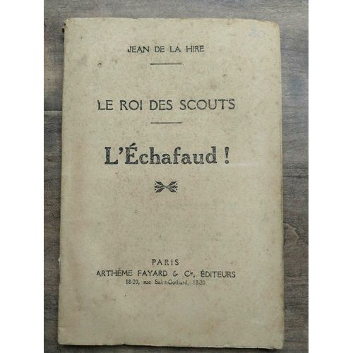 Jean De La Hire Le Roi Des Scouts L'échafaud A