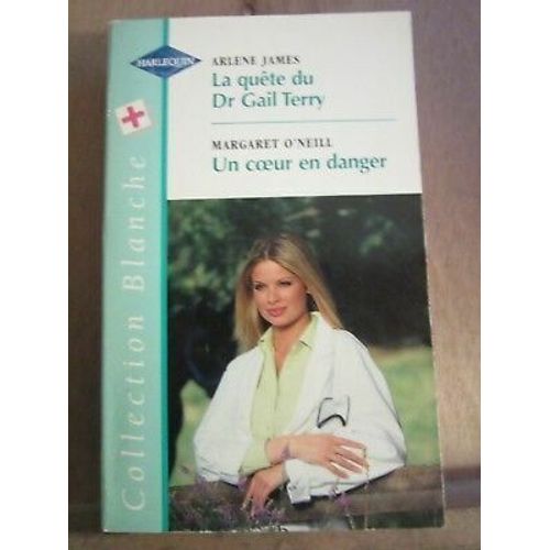 Arlene James La Quête Du Dr Gail Terry Margaret O'neill Un Coeur En Danger