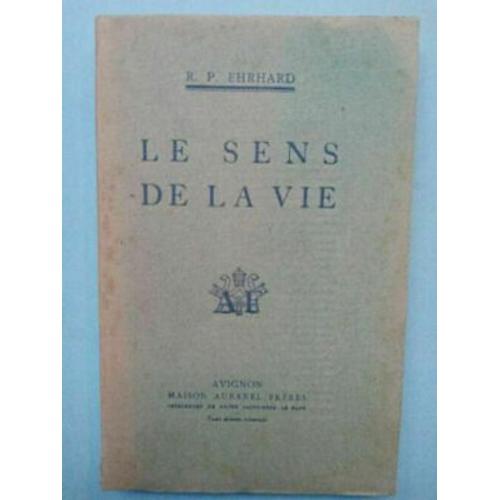 Le Sens De La Vie - Ehrhard R P Maison Frères