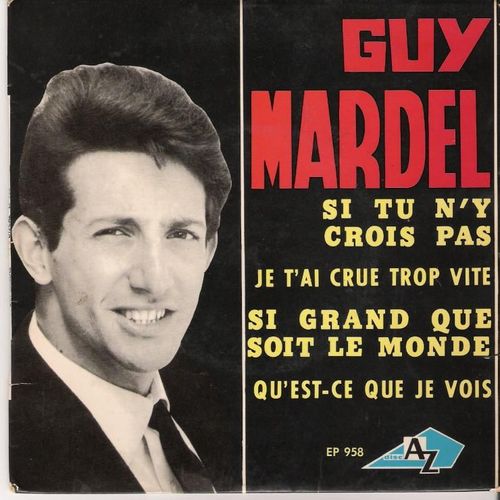 Si Tu N'y Crois Pas - Je T'ai Crue Trop Vite - Si Grand Que Soit Le Monde - Qu'est Ce Que Je Vois