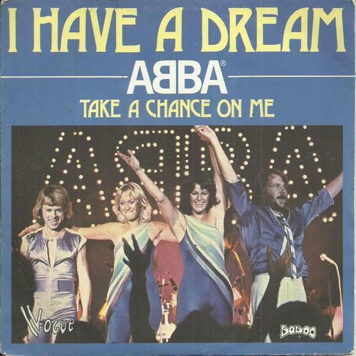 Abba (Agnetha Fältskog, Benny Andersson, Björn Ulvaeus, Anni-Frid Lyngstad) : I Have A Dream (B. Andersson - B. Ulvaeus) 4'44 / Take A Chance On Me (B. Andersson - B. Ulvaeus) 4'05