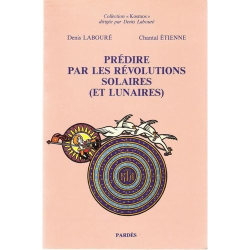 Prédire Par Les Révolutions Solaires (Et Lunaires)