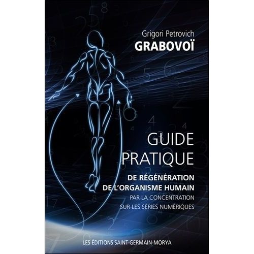 Guide Pratique De Régénération De L'organisme Humain Par La Concentration Sur Les Séries Numériques