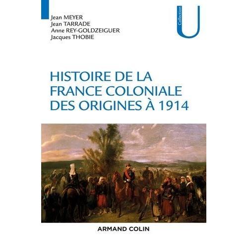 Histoire De La France Coloniale - Des Origines À 1914