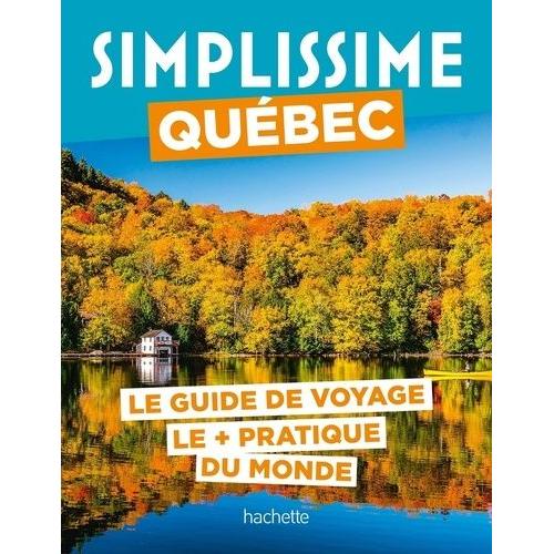 Simplissime Québec - Le Guide De Voyage Le + Pratique Du Monde
