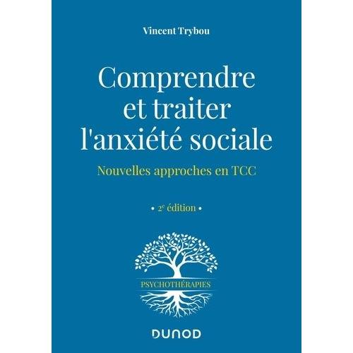 Comprendre Et Traiter L'anxiété Sociale - Nouvelles Approches En Tcc