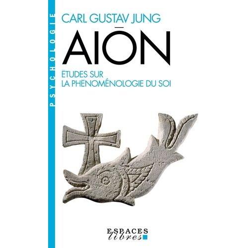 Aiôn - Etudes Sur La Phénoménologie Du Soi