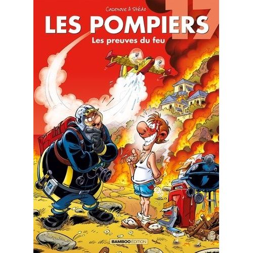 Les Pompiers Tome 17 - Les Preuves Du Feu