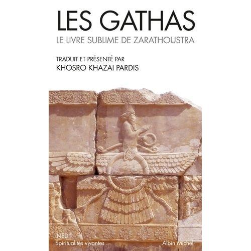 Les Gathas - Le Livre Sublime De Zarathoustra