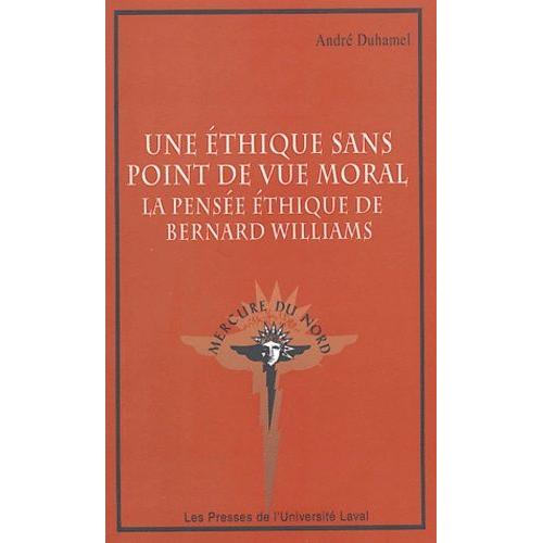 Une Éthique Sans Point De Vue Morale - La Pensée Éthique De Bernard Williams