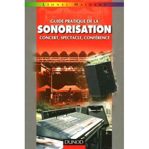 Guide Pratique De La Sonorisation - Concert, Spectacle, Conférence