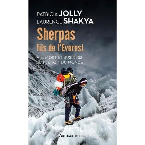 Sherpas, Fils De L'everest - Vie, Mort Et Business Sur Le Toit Du Monde