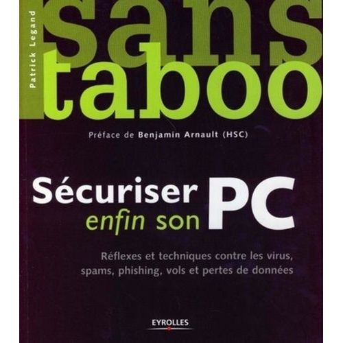 Sécuriser Enfin Son Pc - Réflexes Et Techniques Contre Les Virus, Spams, Plishing Et Pertes De Données