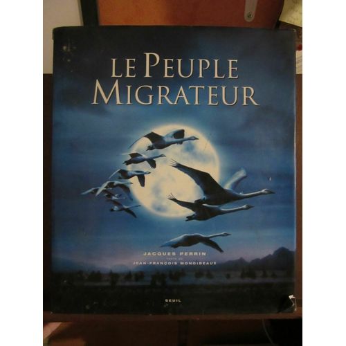 Le Peuple Migrateur Par Jacques Perrin Texte De Jean-François Mongibeaux Seuil