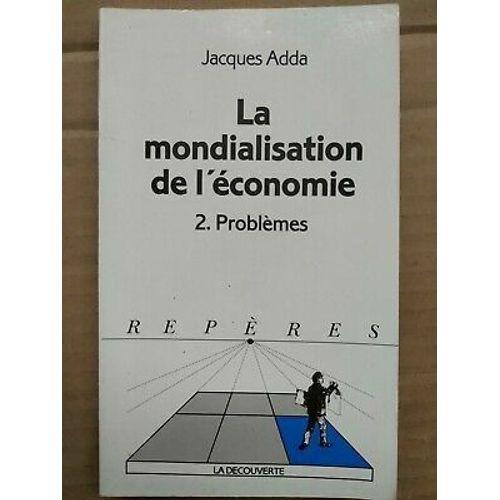 Jacques Adda La Mondialisation De L'économie Ii Problèmes