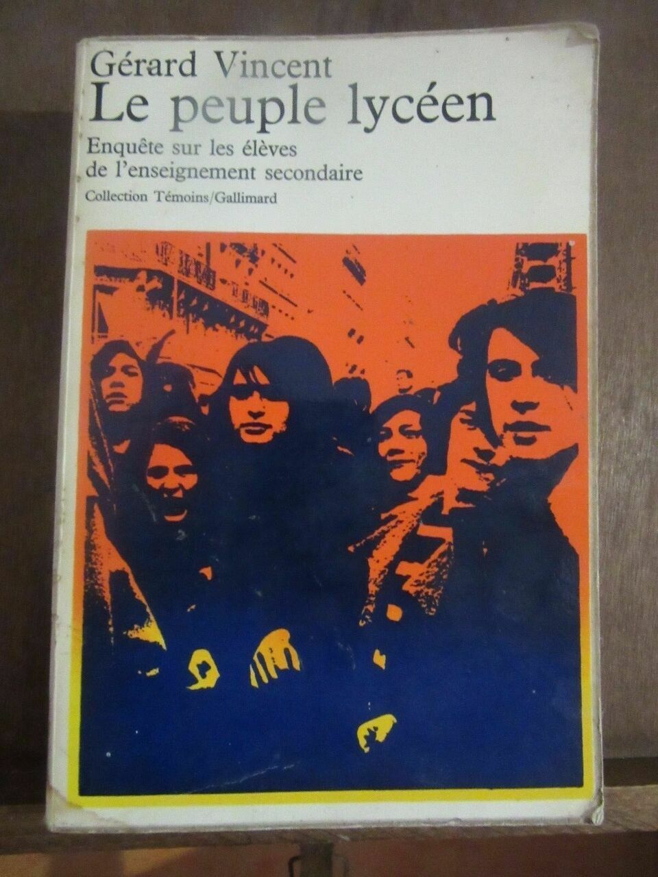 Gérard Vincent Le Peuple Lycéen Collection Témoins Gallimard