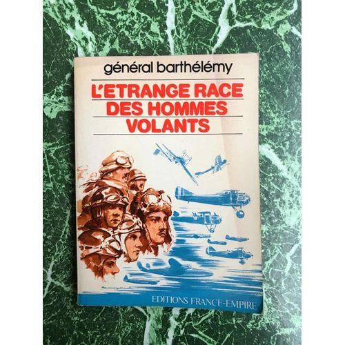 Général Barthélémy L'etrange Race Des Hommes Volants