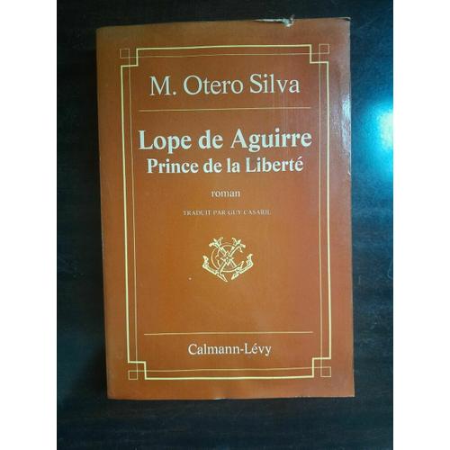 M Otero Silva Lope De Aguirre Prince De La Liberté