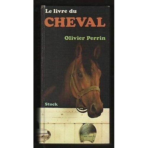 Olivier Le Livre Du Cheval Equitation Chevaux