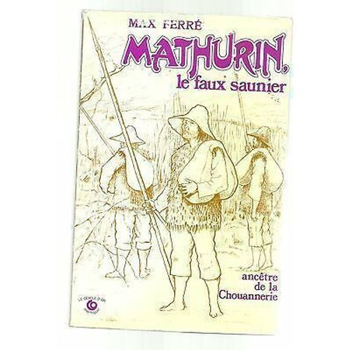 Mathurin Le Faux Saunier Ancêtre De La Chouannerie