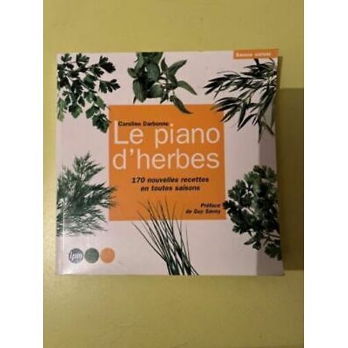 Le Piano D'herbes 170 Nouveles Recettes En Toutes Saisons