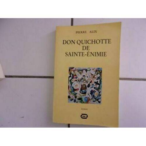 Romanzo Di Pierre Alix Don Chisciotte Di Santa Enimie Edizioni J