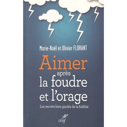 Aimer Après La Foudre Et L'orage - Les Secrets Bien Gardés De La Fidélité