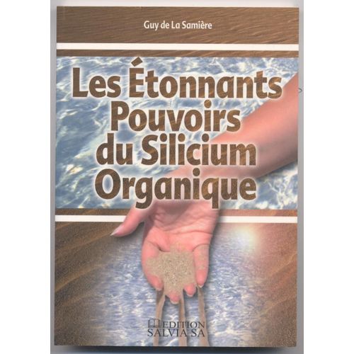 Guy De La Samiere  N° 0 : Les Etonnants Pouvoirs Du Silicium Organique