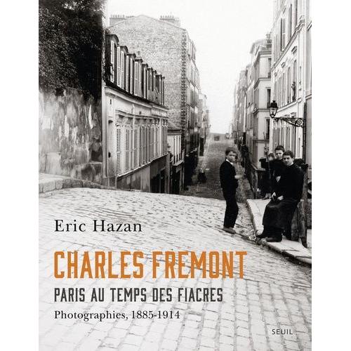Charles Frémont - Paris Au Temps Des Fiacres - Photographies, 1885-1914