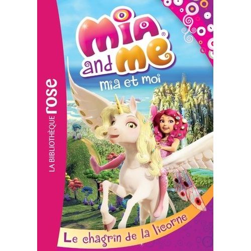 Mia And Me Tome 7 - Le Chagrin De La Licorne