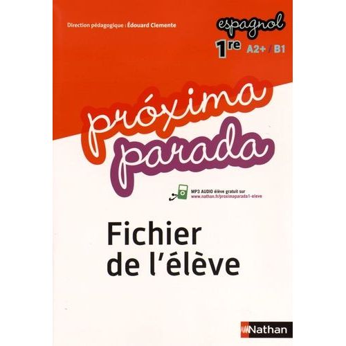 Proxima Parada Espagnol 1re - A2+/B1, Fichier De L'élève