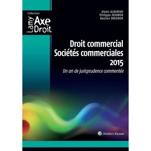 Droit Commercial, Sociétés Commerciales - Un An De Jurisprudence Commentée