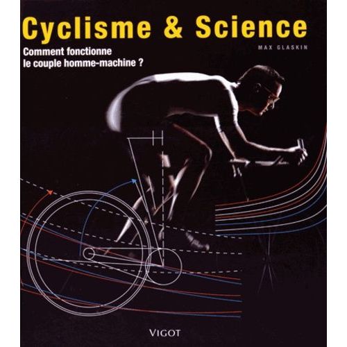 Cyclisme & Science - Comment Fonctionne Le Couple Homme-Machine ?