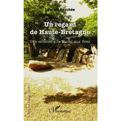 Un Regard De Haute-Bretagne - Une Enfance À La Roche Aux Fées