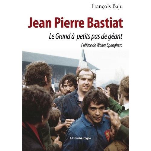 Jean-Pierre Bastiat - Le Grand À Petits Pas De Géant