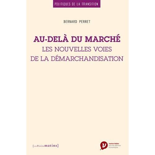 Au-Delà Du Marché - Les Nouvelles Voies De La Démarchandisation