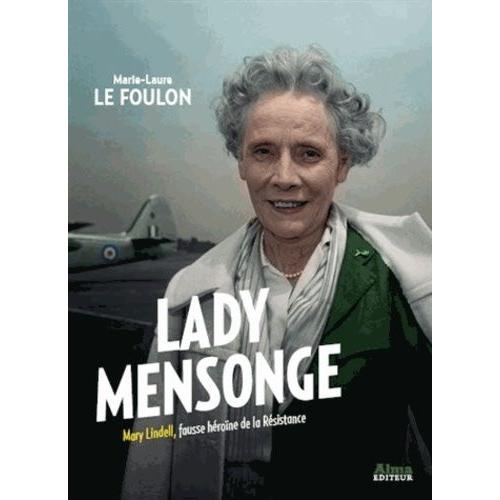 Lady Mensonges - Mary Lindell, Fausse Héroïne De La Résistance