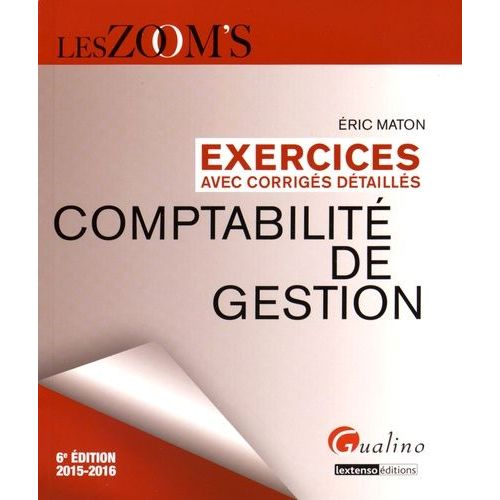 Comptabilité De Gestion - Exercices Avec Corrigés Détaillés, 2015-2016
