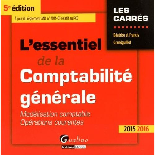 L'essentiel De La Comptabilité Générale 2015-2016 - Modélisation Comptable, Opérations Courantes