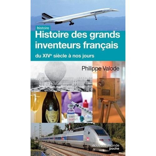 Histoire Des Grands Inventeurs Français Du Xive Siècle À Nos Jours