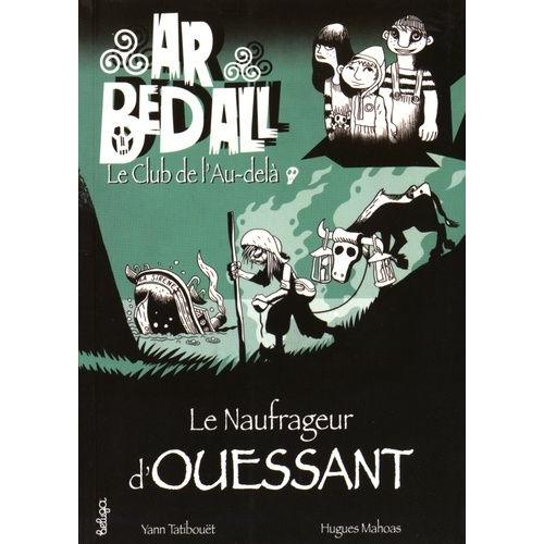 Ar Bed All Tome 8 - Le Naufrageur D'ouessant