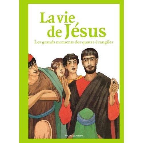 La Vie De Jésus - Les Grands Moments Des Quatre Évangiles