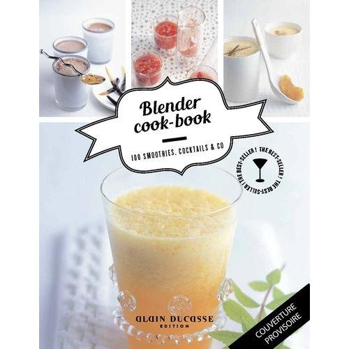 Blender Cook Book - 100 Smoothies, Cocktails & Co